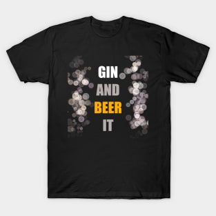 GIN AND BEER IT T-Shirt